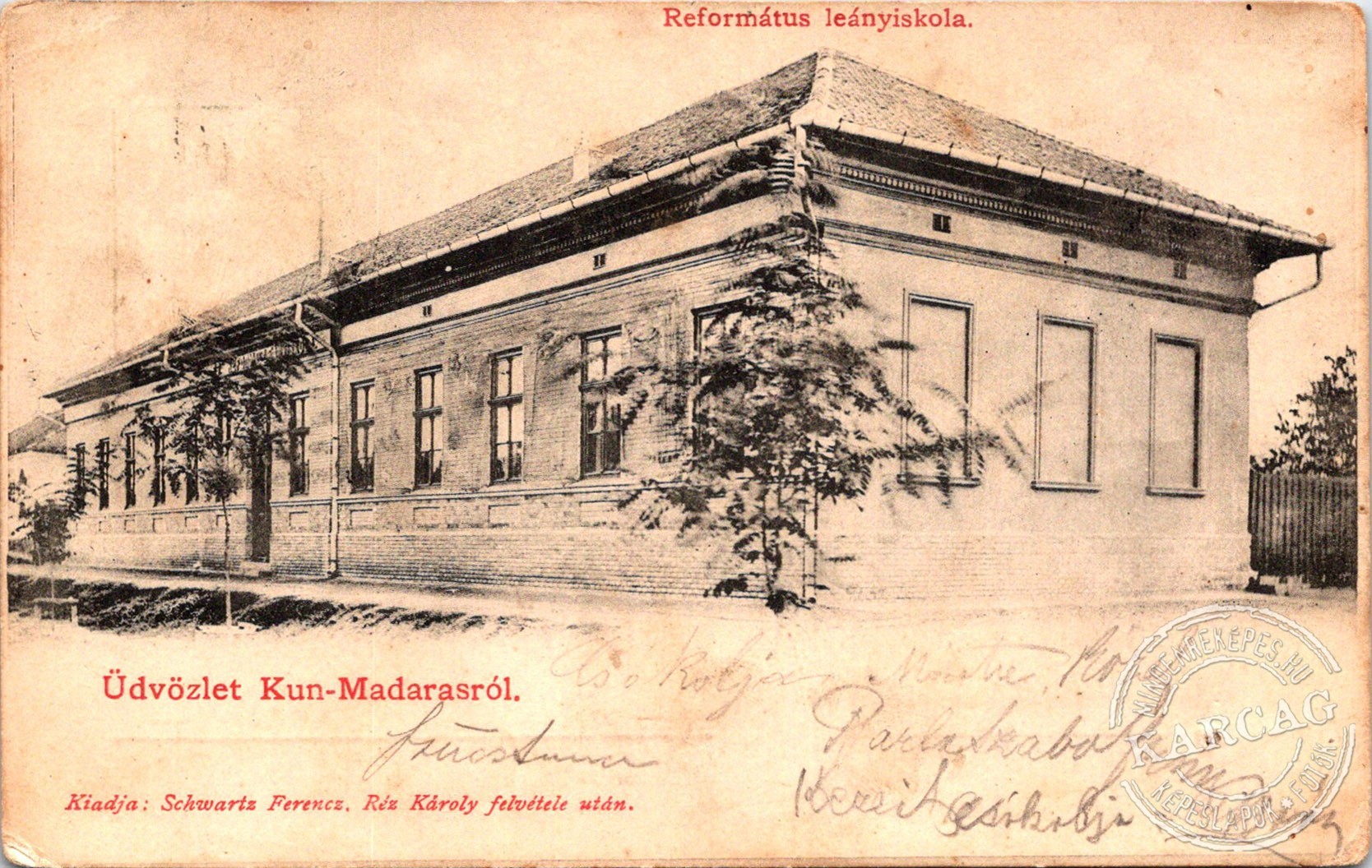 Üdvözlet Kun-Madarasról. Református leányiskola.